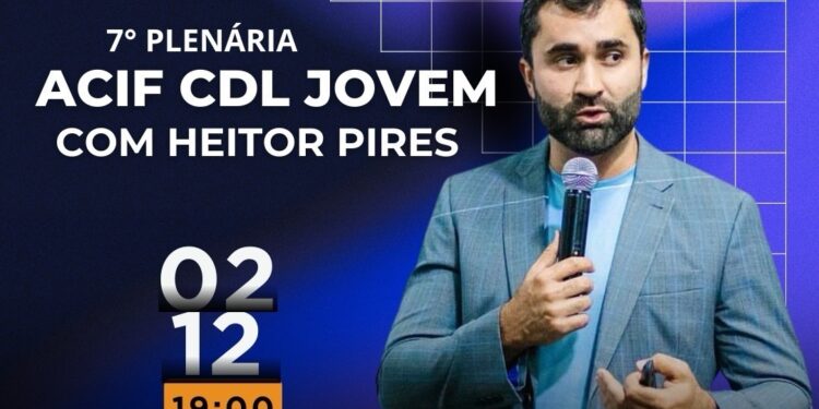 7ª Plenária da ACIF CDL Jovem terá palestra com Heitor Pires sobre estratégias de escala empresarial