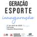 Projeto “Geração Esporte” será inaugurado no dia 1º de abril em Córrego Fundo