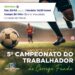 5º Campeonato do Trabalhador tem início neste sábado em Córrego Fundo