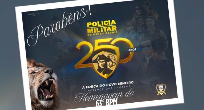 63º Batalhão homenageia os 250 anos da Polícia Militar de Minas Gerais