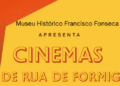 Museu Histórico Francisco Fonseca recebe abertura da mostra “Cinemas de Rua de Formiga”