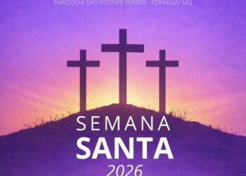 Semana Santa 2026: Paróquia São Vicente Férrer divulga programação completa em Formiga
